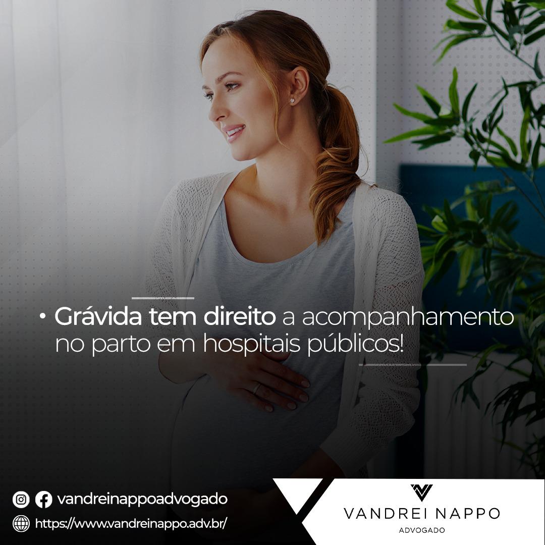 Grávida tem direito a acompanhamento no parto em hospitais públicos! 