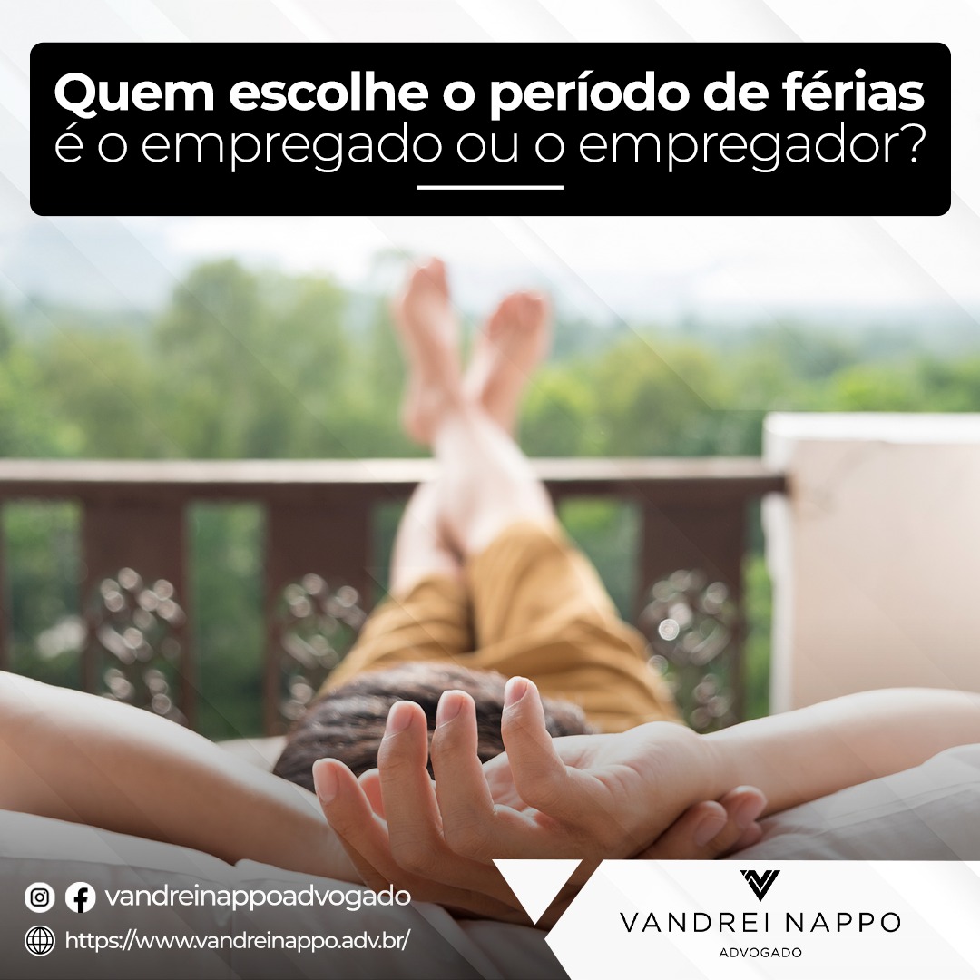 Quem escolhe o período de férias é o empregado ou empregador?