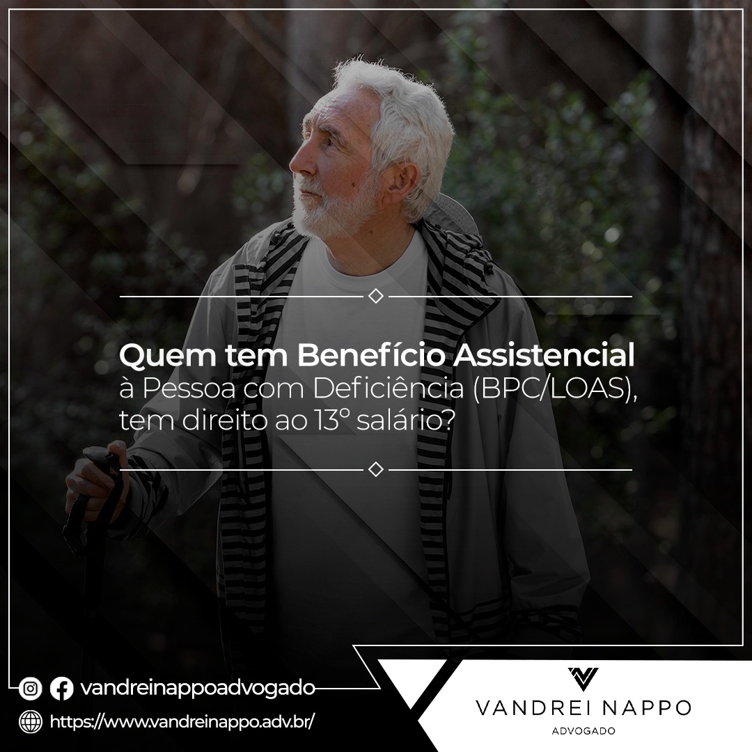 Quem tem Benefício Assistencial à Pessoa com Deficiência (BPC/LOAS), tem direito ao 13° salário?