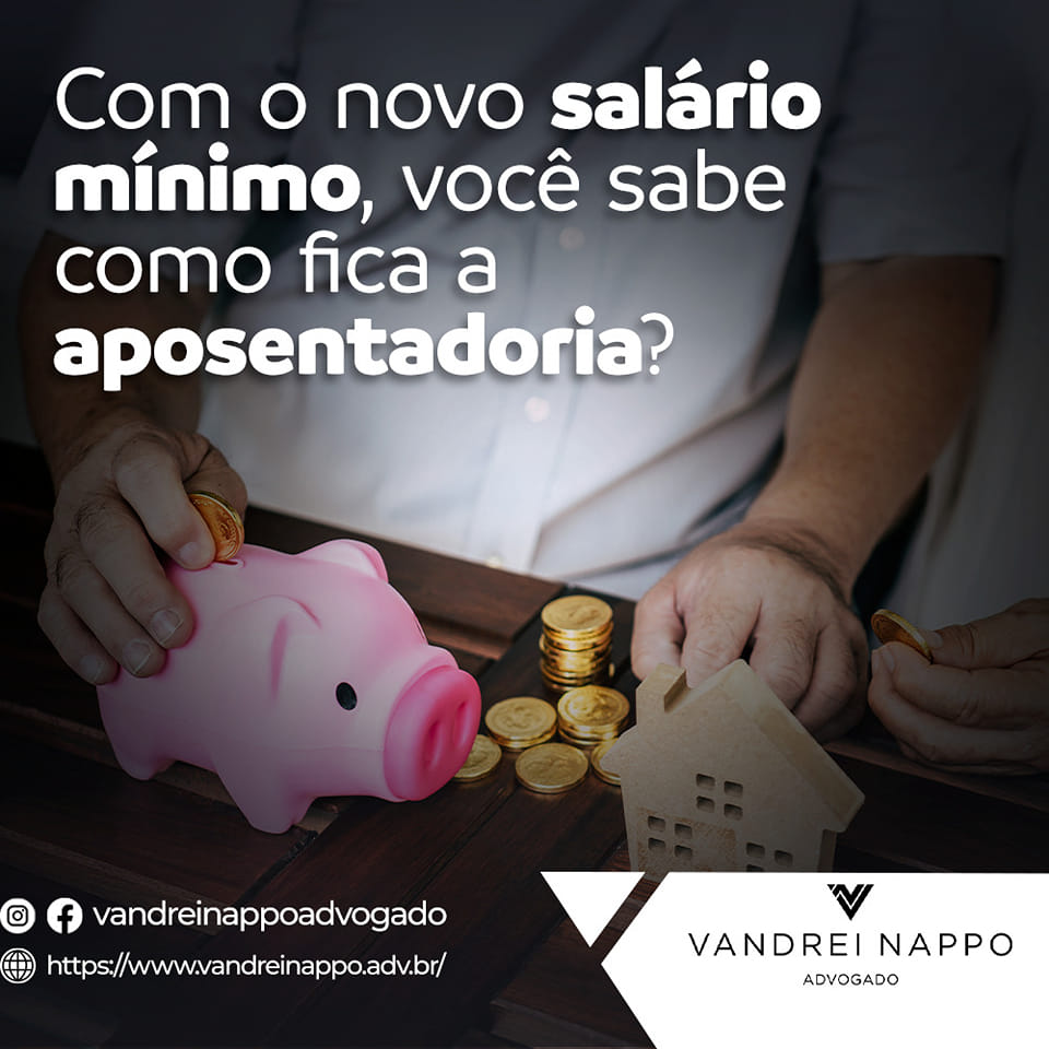 Com o novo salário mínimo, você sabe como fica a aposentadoria?