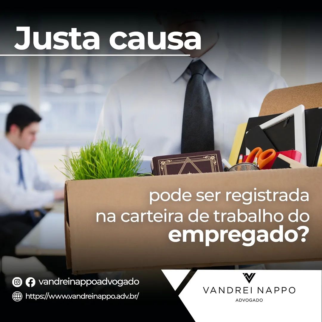 Justa causa pode ser registrada na carteira de trabalho do empregado?