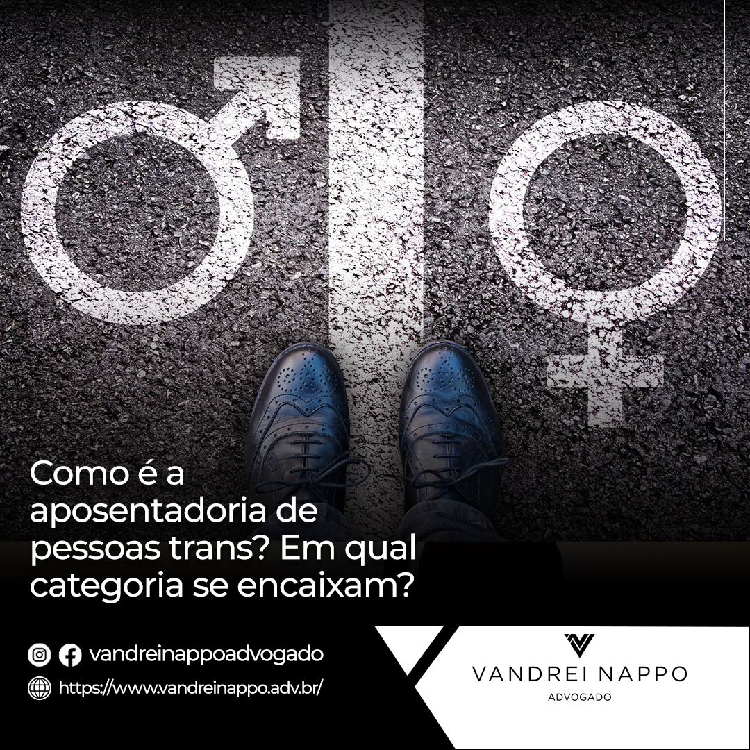 Como é a aposentadoria de pessoas trans? Em qual categoria se encaixam? 