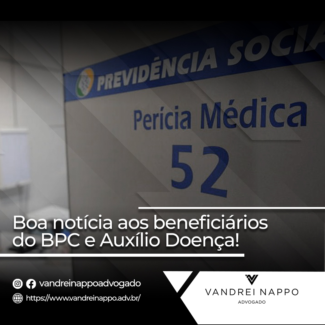 Boa notícia aos beneficiários do BPC e Auxílio Doença!