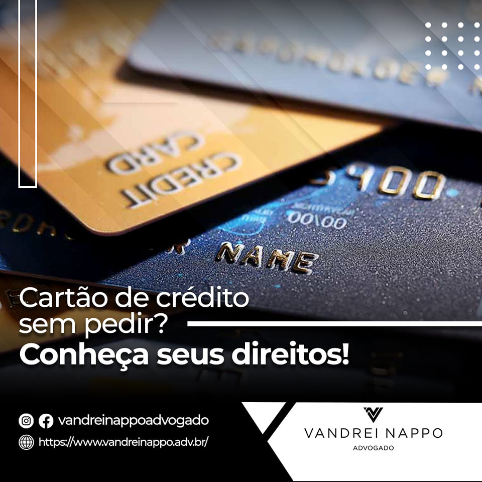 Cartão de crédito sem pedir? Conheça seus direitos!