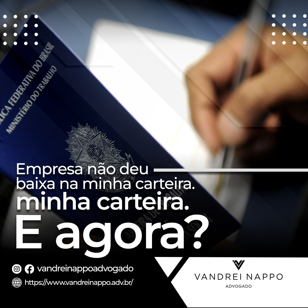 Empresa não deu baixa na minha carteira. E agora?