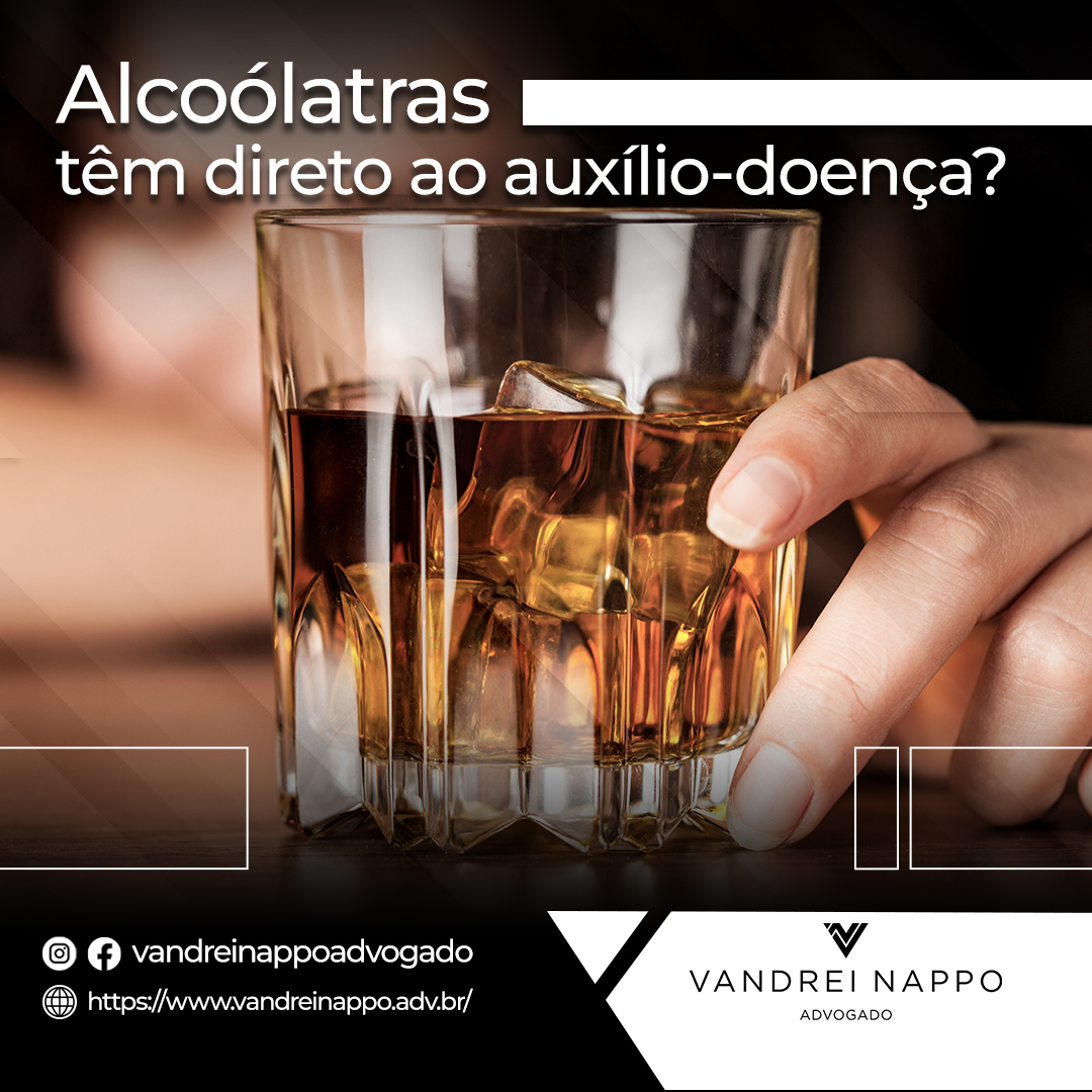 Alcoólatras têm direito ao auxílio-doença? 