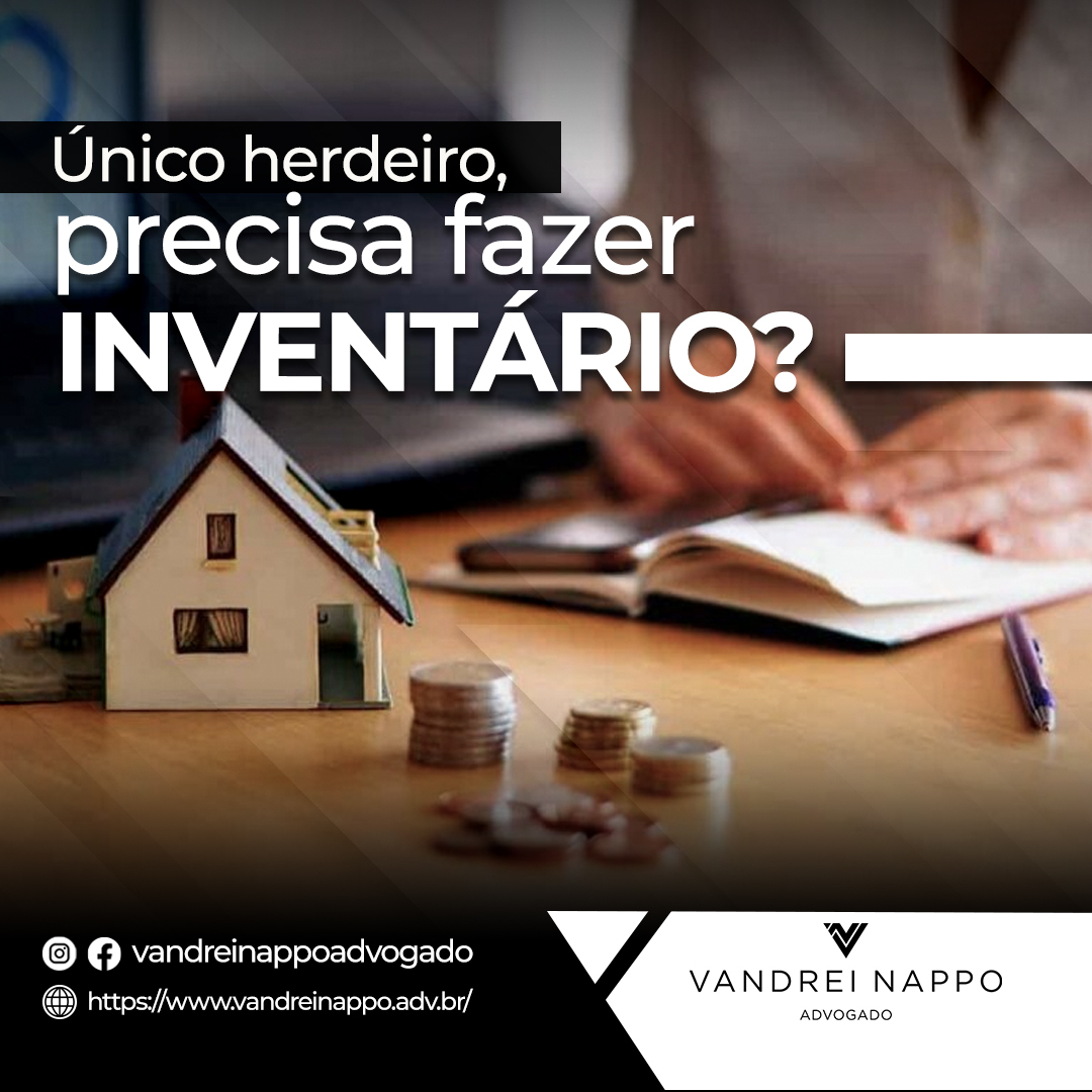 Único herdeiro, precisa fazer INVENTÁRIO?