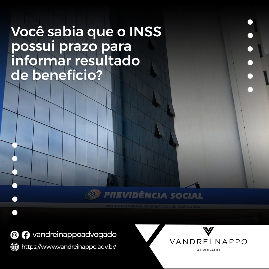 Você sabia que o INSS possui prazo para informar resultado de benefício?