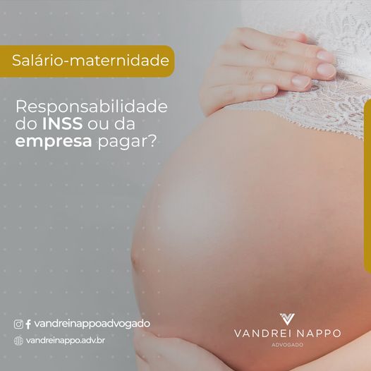 Salário-maternidade: responsabilidade do INSS ou da empresa pagar?