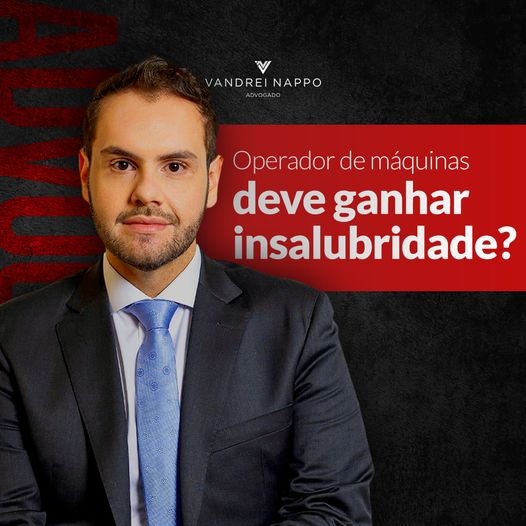 Operador de máquinas dever ganhar insalubridade? 