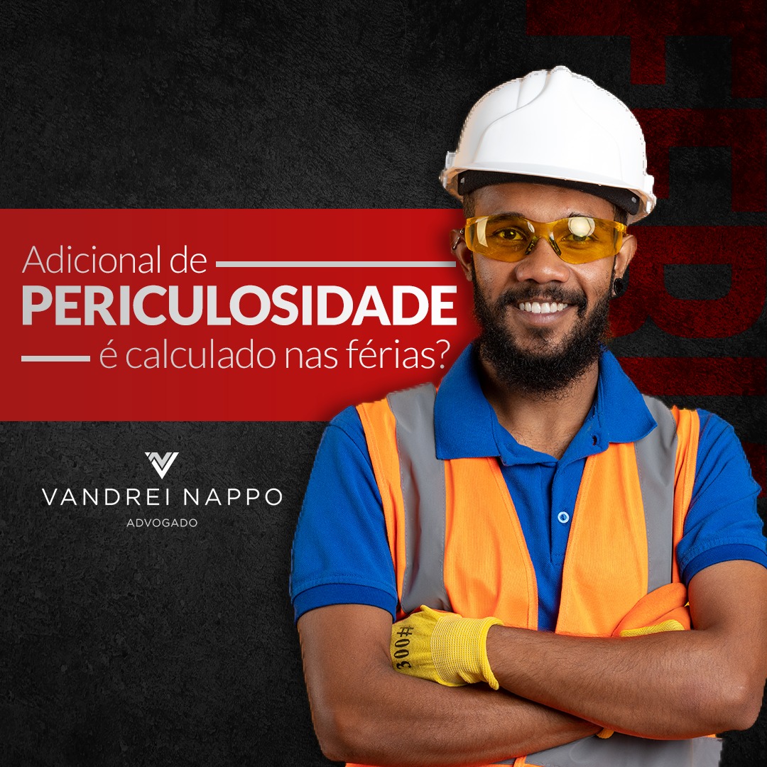 Adicional de periculosidade é calculado nas férias? 