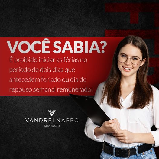 Você sabia? É proibido iniciar as férias no período de dois dias que antecedem feriado ou dia de repouso semanal remunerado!