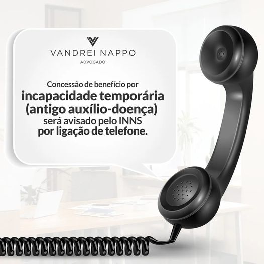 Concessão de benefício por incapacidade temporária (antigo auxílio-doença) será avisado pelo INSS por ligação de telefone. 