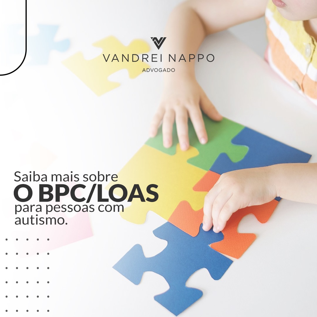 Saiba mais sobre o BPC/LOAS para pessoas com autismo. 