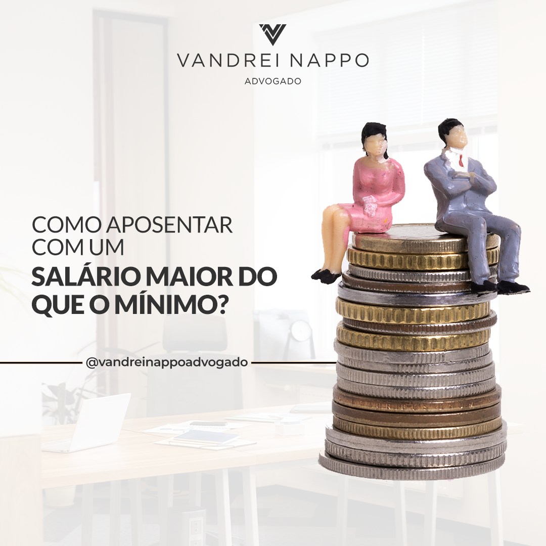 Como aposentar com um salário maior do que o mínimo?